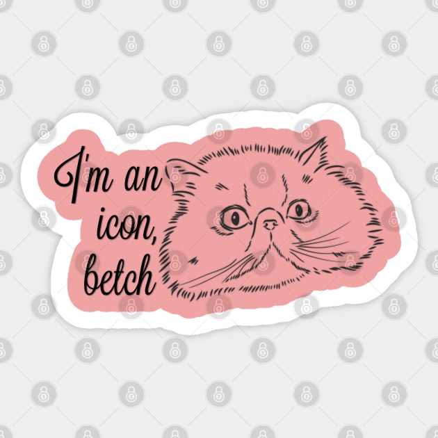 I'm an icon, betch! Sticker by yaywow